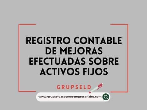 Registro contable de mejoras efectuadas sobre activos fijos