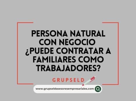 Persona natural con negocio ¿puede contratar a familiares como trabajadores