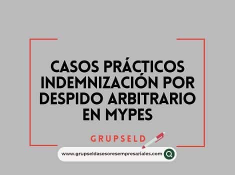 Casos prácticos Indemnización por despido arbitrario en MYPES
