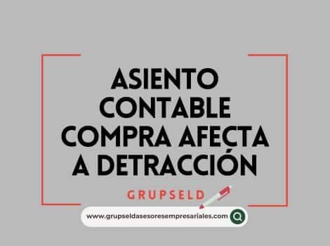 Asiento contable compra afecta a detracción