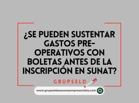 ¿Se pueden sustentar gastos pre-operativos con boletas antes de la inscripción en SUNAT?